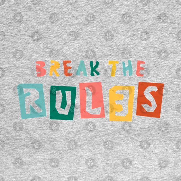 Break The Rules by Mako Design 